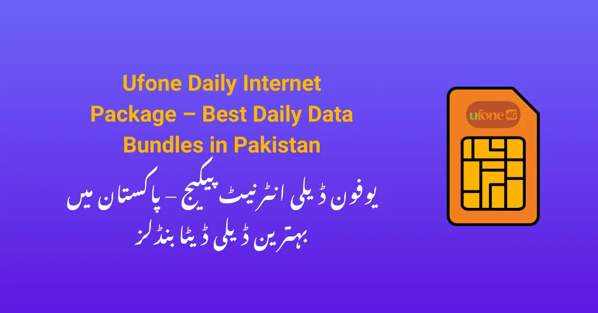 Ufone Daily Internet Package – Best Daily Data Bundles in Pakistan