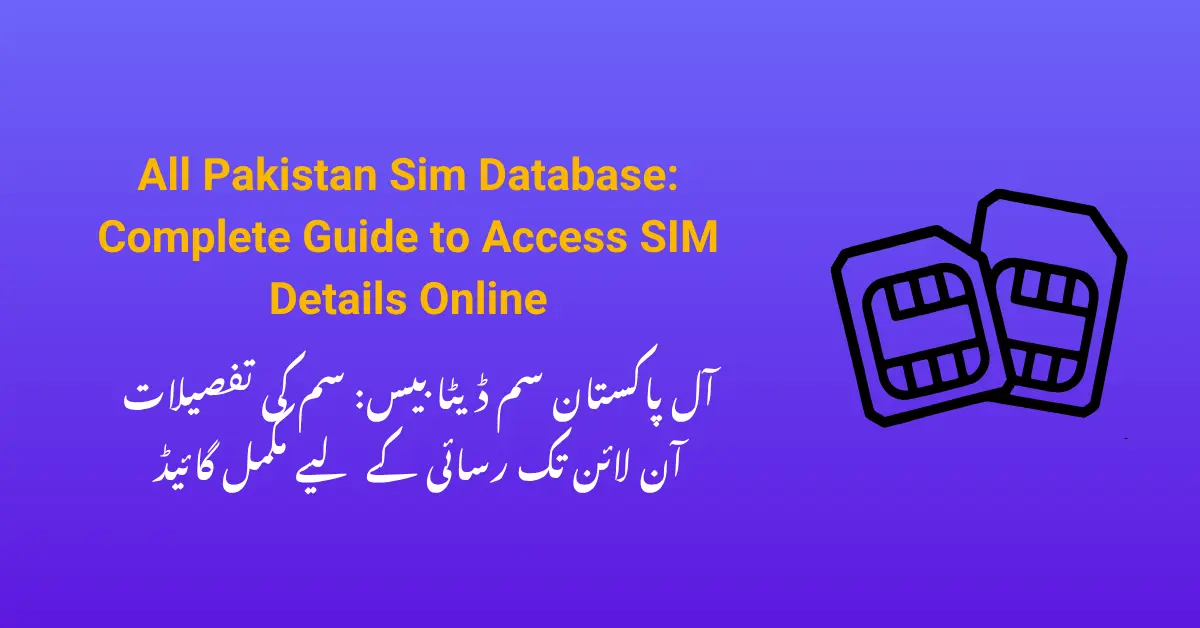 All Pakistan Sim Database Complete Guide to Access SIM Details Online