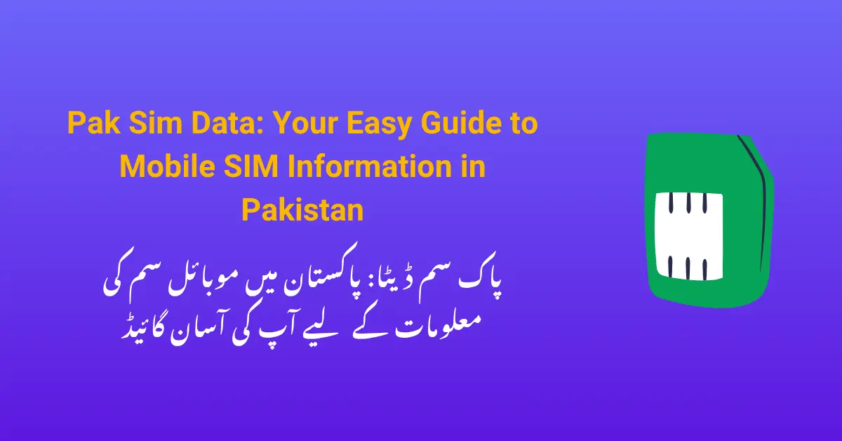 Pak Sim Data Your Easy Guide to Mobile SIM Information in Pakistan