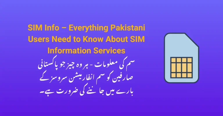 SIM Info – Everything Pakistani Users Need to Know About SIM Information Services