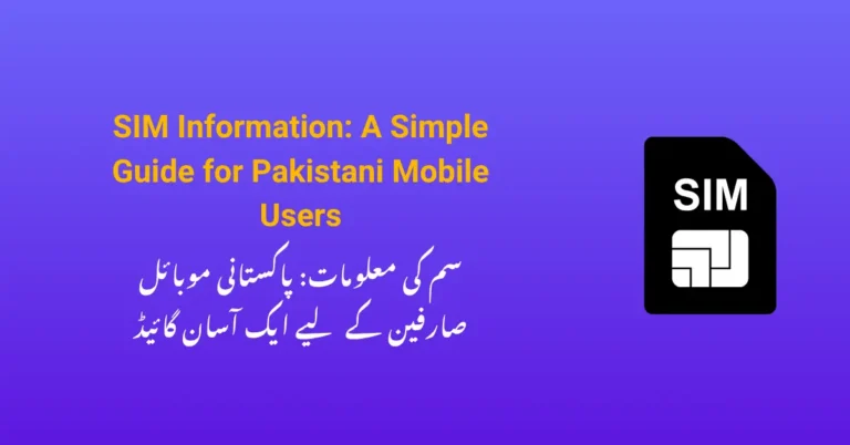 SIM Information A Simple Guide for Pakistani Mobile Users